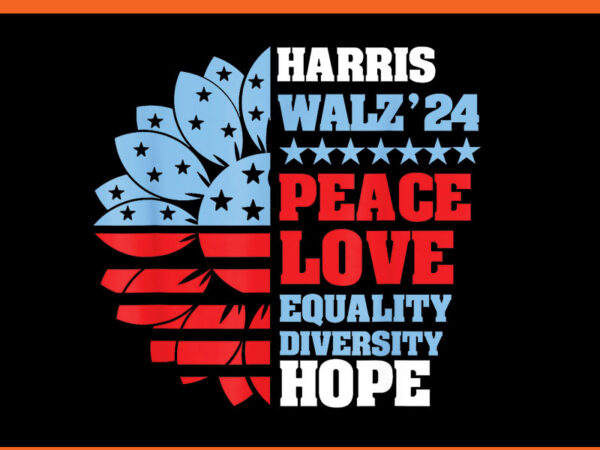 Harris walz 2024 peace love equality diversity hope png graphic t shirt