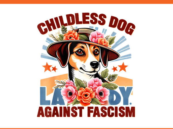 Childless dog lady against fascism kamala harris png t shirt vector file