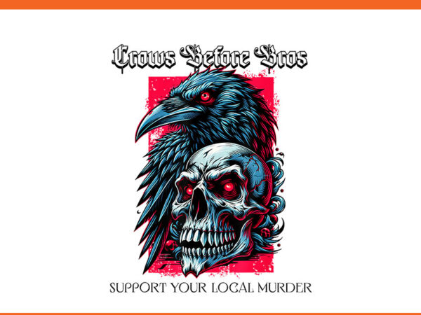 Crows before bros support your local murder skeleton halloween png t shirt vector file