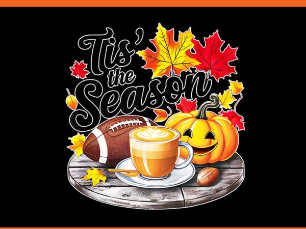 Tis’ the season halloween pumpkin football png t shirt designs for sale