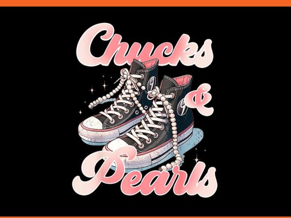 Chucks and pearls i’m with her kamala png t shirt vector file