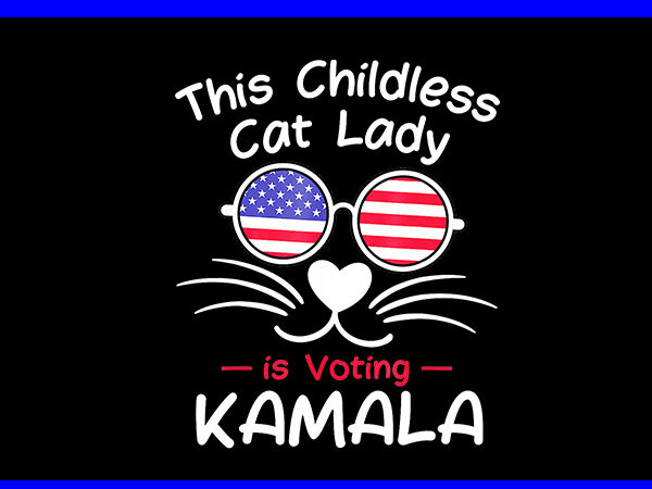 This childless cat lady is voting kamala png, kamala harris png t shirt designs for sale