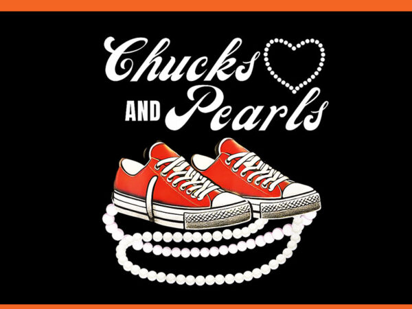 Chucks and pearls 2024 png, kamala harris png t shirt vector file