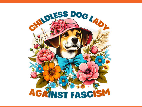 Childless dog lady against fascism kamala harris png t shirt vector file