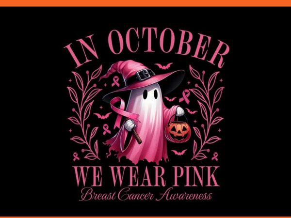 Halloween pink ghost in october we wear pink breast cancer png graphic t shirt