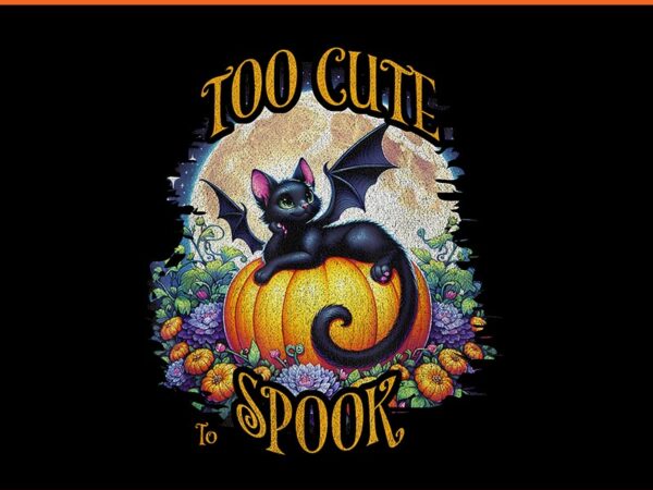 Too cute to spook season black cat png t shirt designs for sale