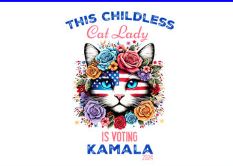 This Childless Cat Lady is Voting Kamala 2024 PNG, Kamala Harris PNG t shirt designs for sale