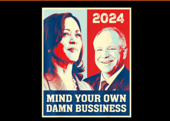 Mind Your Own Damn Bussiness 2024 PNG t shirt designs for sale