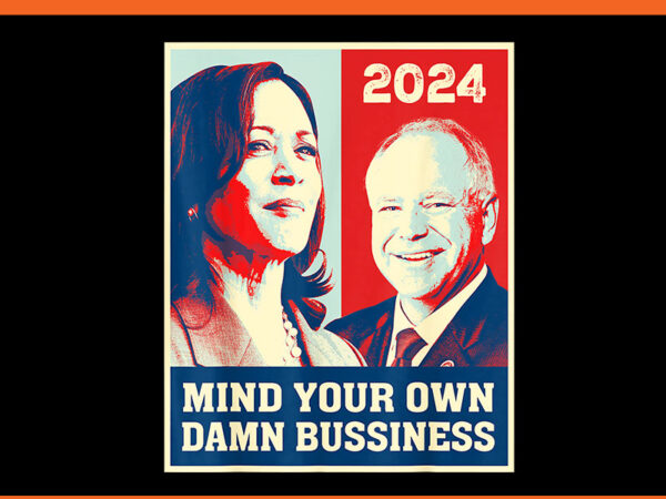 Mind your own damn bussiness 2024 png t shirt designs for sale