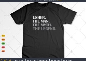 Usher Gift The Man Myth Lagend t shirt vector graphic