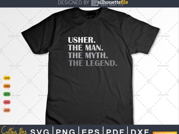 Usher gift the man myth lagend t shirt vector graphic