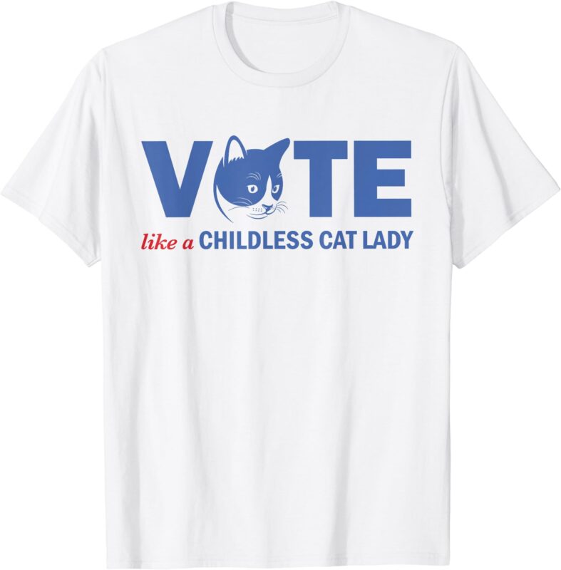 VOTE Like a Childless Cat Lady Funny Voting Kamala T-Shirt