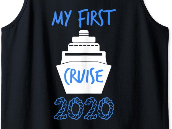 Vacation my first cruise 2020 i cool gift i tank top t shirt vector art