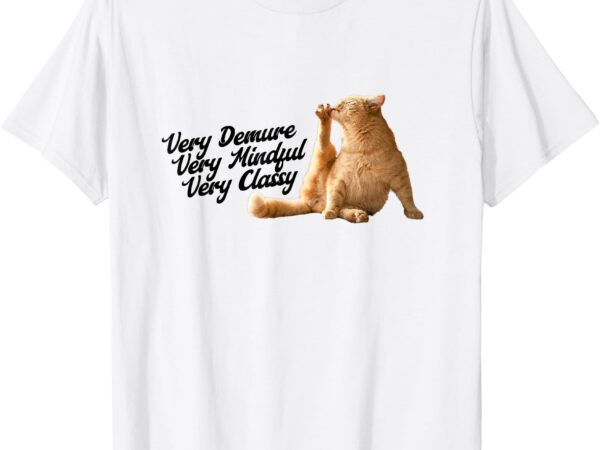 Very demure mindful classy meme funny cat t-shirt