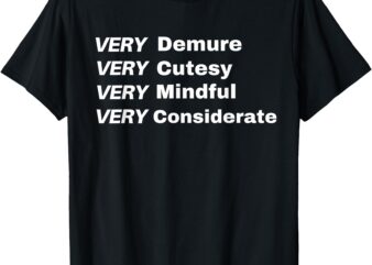 Very Demure – Very Cutesy – Very Considerate – Demure T-Shirt