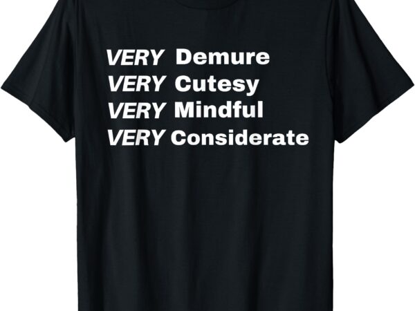 Very demure – very cutesy – very considerate – demure t-shirt