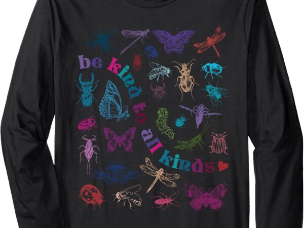 Vintage be kind to all kinds bugs entomology entomologist long sleeve t-shirt