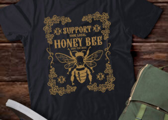 Vintage Support Your Local Honey Bee Save The Bees Gift lts-d