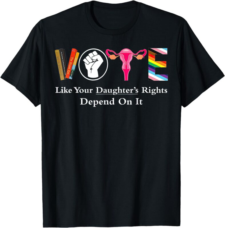 Vote Like Your Daughter’s Rights Depend On It Ruth Quotes T-Shirt