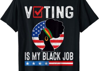 Voting Is My Black Job Flag Funny T-Shirt