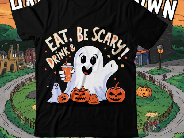 Eat drink & be scary t-shirt design,halloween t-shirt design,halloween,halloween t-shirt design bundle,happy helloween t-shirt design,svgs