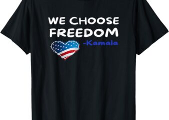 We-Choose-Freedom-Kamala-Harris T-Shirt