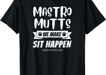 We Make Sit Happen T-Shirt