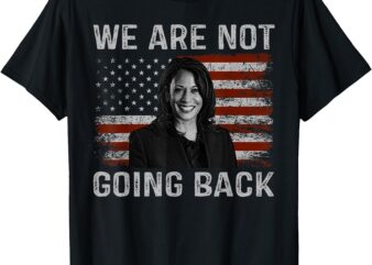 We are Not Going Back T-Shirt