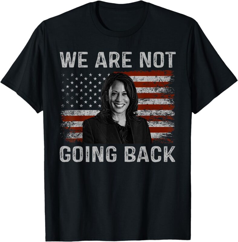 We are Not Going Back T-Shirt