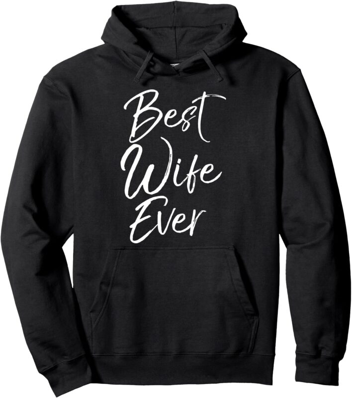 Wedding Anniversary Gift from New Husband Best Wife Ever Pullover Hoodie