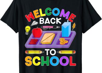 Welcome Back First Day Of School Lunch Lady Back To School T-Shirt