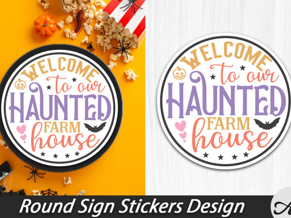 Welcome to our haunted farm house round sign t shirt design for sale