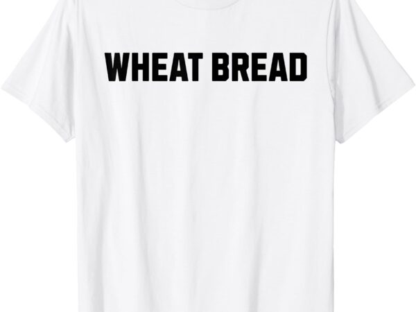 Wheat bread funny costume halloween t-shirt