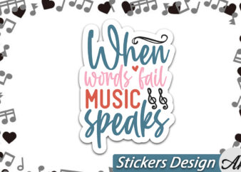 When words fail music speaks Stickers t shirt design for sale