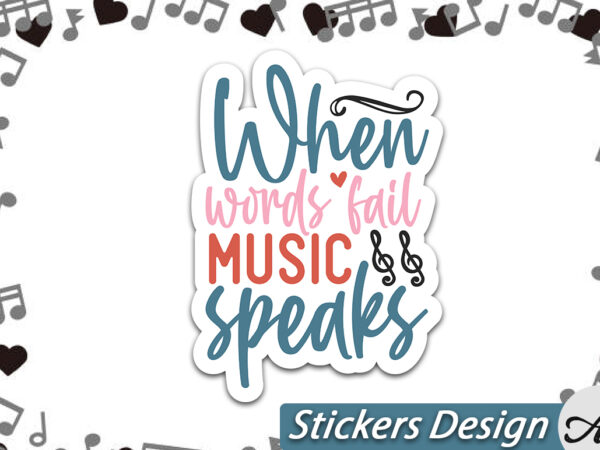 When words fail music speaks stickers t shirt design for sale