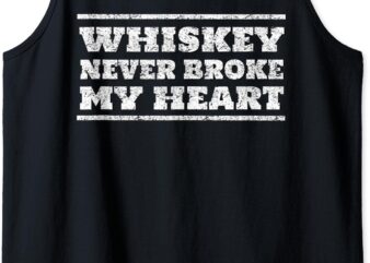 Whiskey never broke my Heart cool Gift T-Shirt Country Music Tank Top