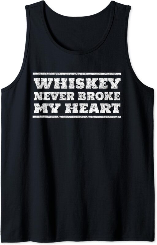 Whiskey never broke my Heart cool Gift T-Shirt Country Music Tank Top