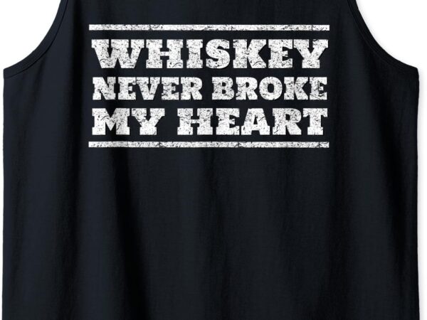 Whiskey never broke my heart cool gift t-shirt country music tank top