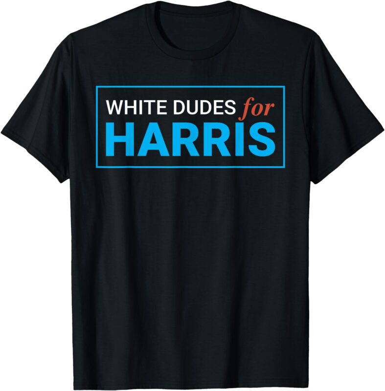 White Dudes For Kamala Harris 2024 President T-Shirt