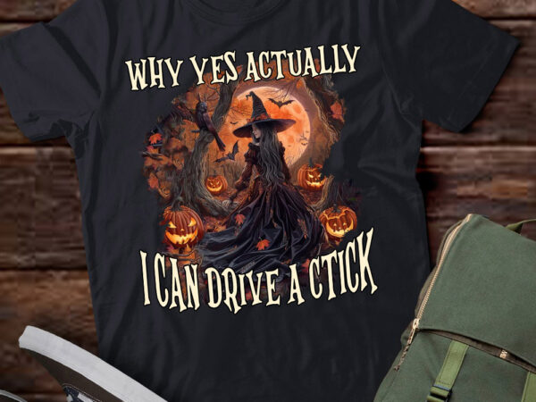 Why yes actually i can drive a stick women witch halloween t-shirt ltsp