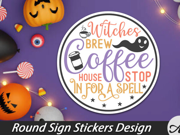 Witches brew coffee house stop in for a spell round sign t shirt design for sale