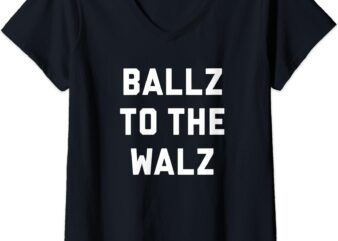 Womens Ballz to the Walz – Vote Harris _ Walz 2024 Funny Political V-Neck T-Shirt