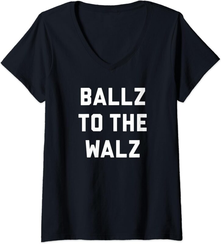 Womens Ballz to the Walz – Vote Harris _ Walz 2024 Funny Political V-Neck T-Shirt