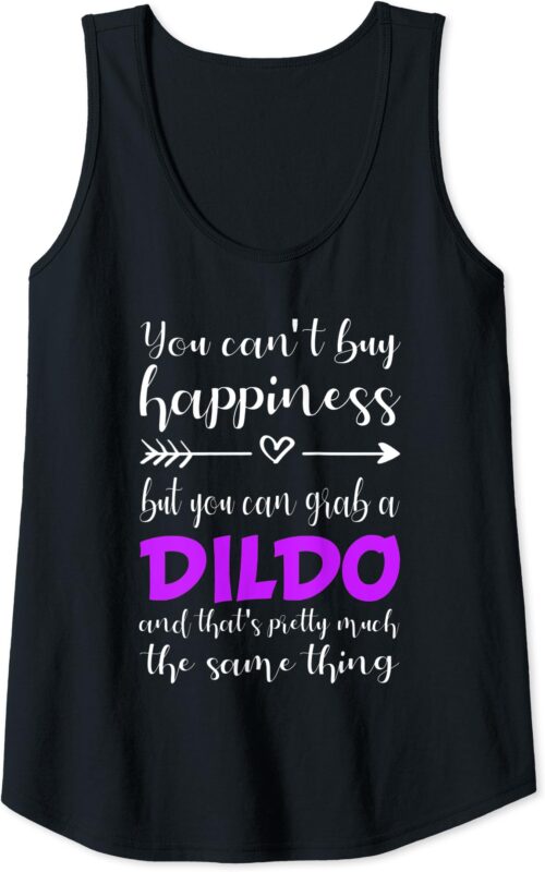 Womens Funny Dildo Shirt Dildos Saying Happiness Love Dildos Gift Tank Top