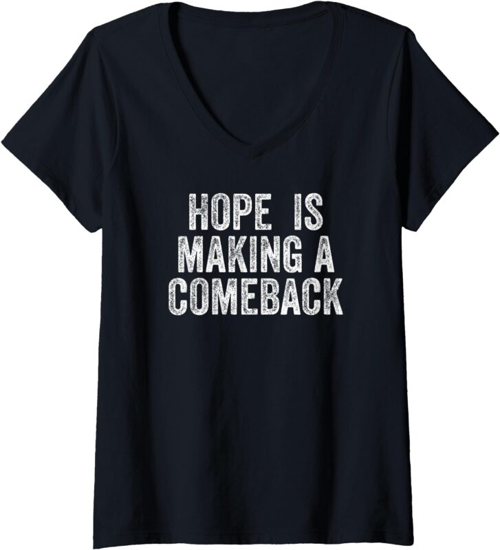 Womens HOPE IS MAKING A COMEBACK V-Neck T-Shirt