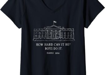 Womens How Hard Can It Be Boys Do It Harris 2024 V-Neck T-Shirt