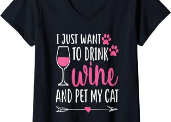 Womens I Just Want To Drink Wine And Pet My Cat Funny Cute Gift V-Neck T-Shirt