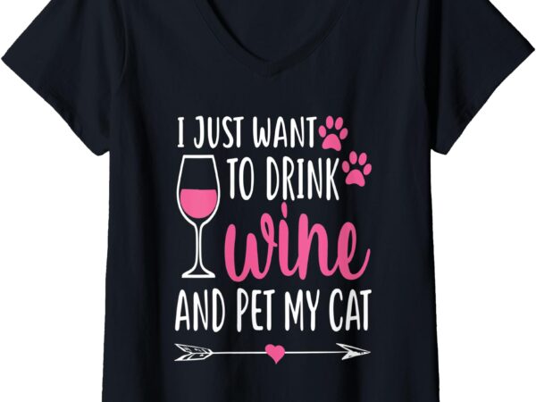 Womens i just want to drink wine and pet my cat funny cute gift v-neck t-shirt