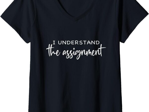 Womens i understand the assignment, kamala harris for president v-neck t-shirt