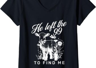 Womens Lost Sheep He left the 99 To Find Me Bible Verse Jesus Women V-Neck T-Shirt